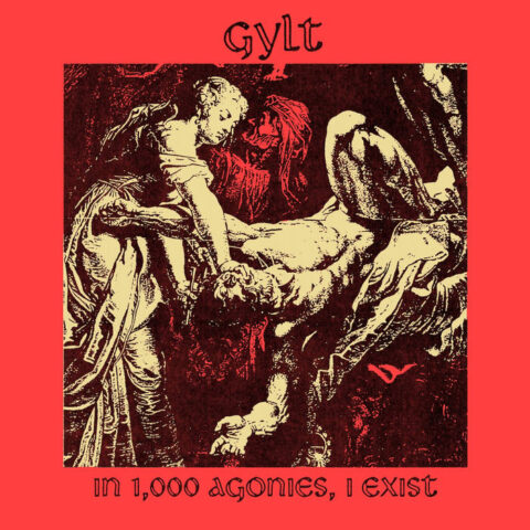 Gylt — In 1,000 Agonies, I Exist